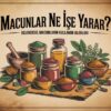 Macunlar Ne İşe Yarar? Geleneksel Macunların Kullanım Alanları